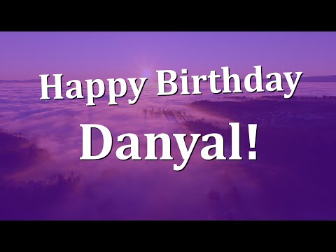 Happy Birthday Danyal!  Have an Amazing Birthday!