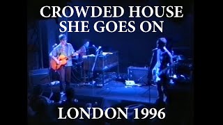 Crowded House-Live -&quot;She Goes On&quot;. Hanover Grand, London. June 3rd 1996.