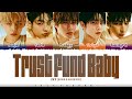 TXT (투모로우바이투게더) - 'TRUST FUND BABY' Lyrics [Color Coded_Han_Rom_Eng]
