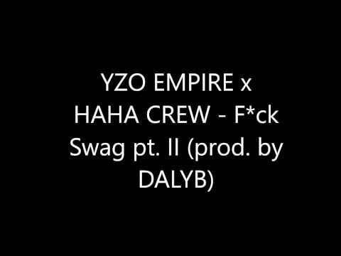 YZO EMPIRE x HAHA CREW - F*ck Swag pt. II (prod. by DALYB) lyrics video