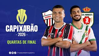 Capixabão Série A 2026 | Quartas de final | Volta | Serra x Real Noroeste  | 26/02/2026 | 20h