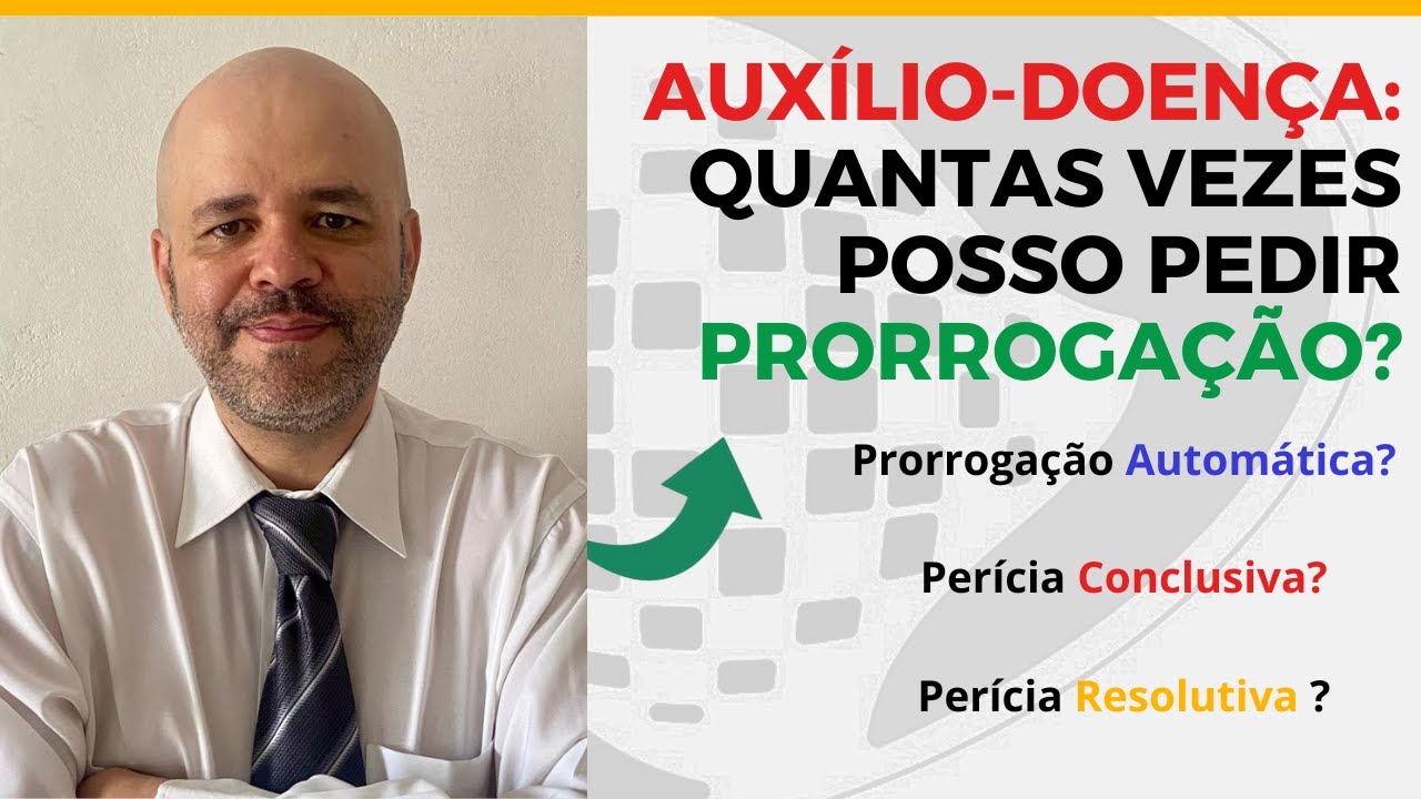 QUANTAS VEZES POSSO PEDIR A PRORROGAÇÃO DO AUXÍLIO DOENÇA? PERÍCIA RESOLUTIVA OU CONCLUSIVA? #inss