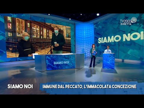 Siamo Noi, 7 dicembre 2021 - Immune dal peccato, l'Immacolata Concezione