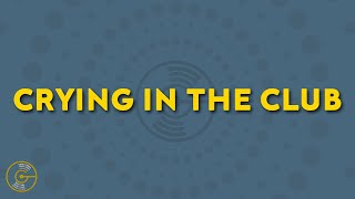 Camila Cabello - Crying In The Club (Lyrics)