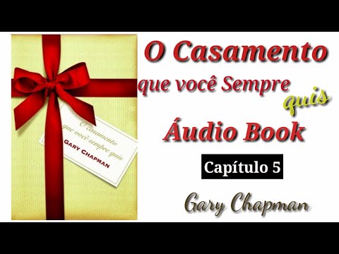 LIVRO - Áudio Book - O casamento que você sempre quis - Gary Chapman - Cap. 5