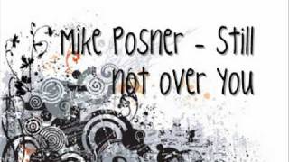 Mike Posner - Still not Over you