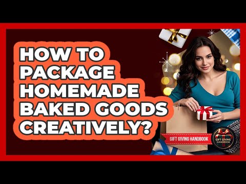 How To Package Homemade Baked Goods Creatively?
