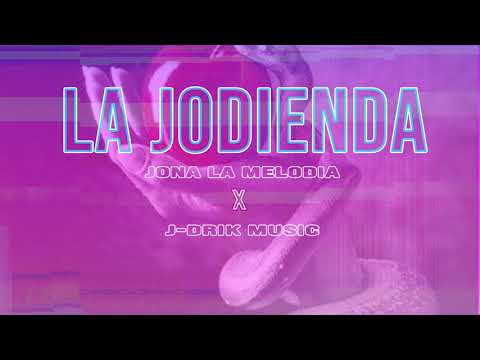La Jodienda - Jona La Melodia X J-Drik Music