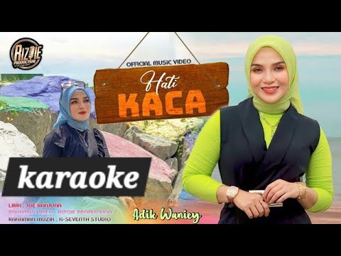 hati kaca -adik waniey versi karaoke