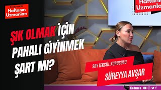 Stil Satın Alınır mı, Yaratılır mı? / Süreyya Avşar / Ece Erken ile Haftanın Uzm
