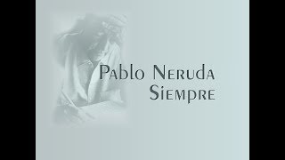 Musik-Video-Miniaturansicht zu Siempre Songtext von Pablo Neruda