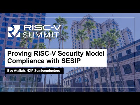 Proving RISC-V Security Model Compliance with SESIP - Eve Atallah, NXP Semiconductors