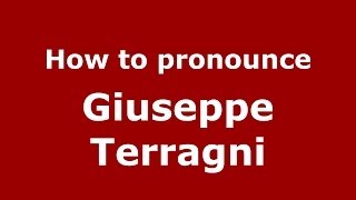 How to pronounce Giuseppe Terragni