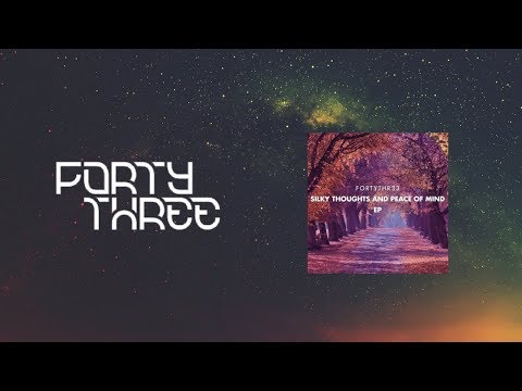 FortyThr33 - Silky Thoughts and Peace of Mind (official audio){Free Download}
