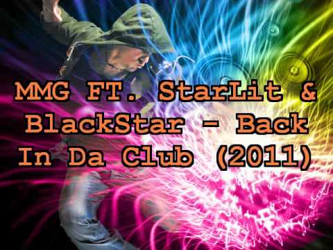MMG ft. StarLit & BlackStar - Back In Da Club (2011)
