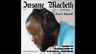 insane macbeth ft karl hinds - can't, couldn't, could never