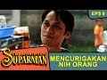 Si Lois Nyusahin Kang Parman Mulu Nih The Adventure Of Suparman Eps 9