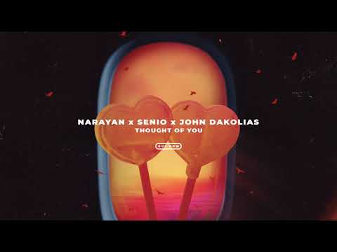 Narayan x Senio x John Dakolias -Thought Of You