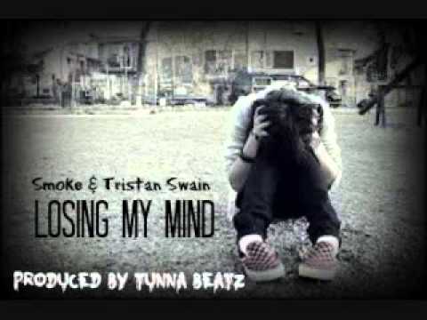 Losing My Mind - Smoke & Tristan Swain (Prod. by: Tunna Beatz)