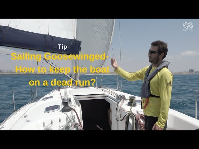 Tip- Sailing Goosewinged-  How to keep the boat on a dead run?