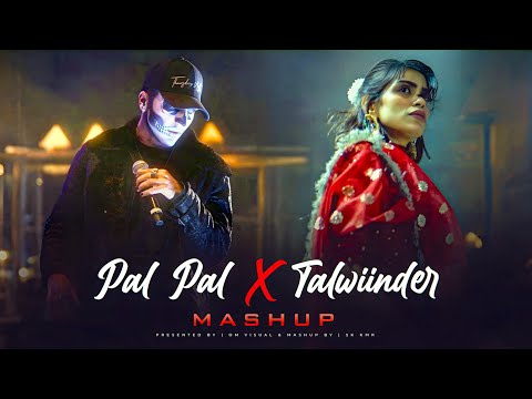 Pal Pal X Talwiinder - Afusic X Haseen | Trending Talwiinder Mashup