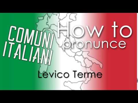Come si pronuncia [HOW TO PRONOUNCE] - LEVICO TERME