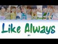 X1 엑스원 " Like Always 웃을 때 제일 예뻐 " Lyrics (ColorCoded/ENG/HAN/ROM/가사) X1 엑스원 " Like Always 웃을 때 제일 예뻐 " Lyrics (ColorCoded/ENG/HAN/ROM/가사)