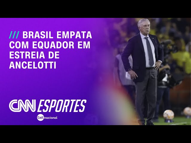 Na estreia de Ancelotti, Brasil empata com Equador | CNN NOVO DIA