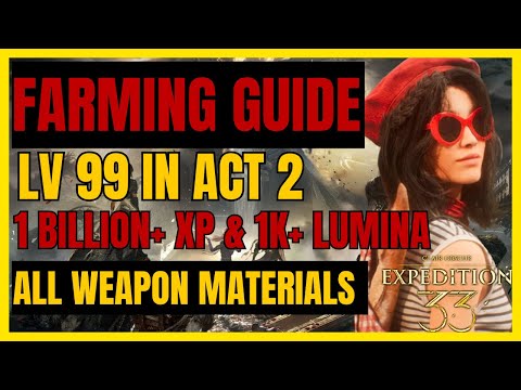 EXPEDITION 33 - FAST FARMING Guide: LV99 in ACT2, 1 BILLION+XP & 1K+ LUMINA/RUN & WEAPON MATERIALS
