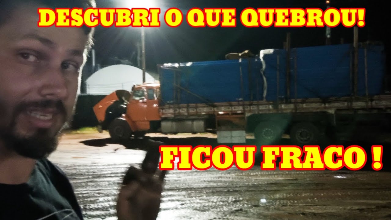 O CAMINHÃO PERDEU FORÇA, FICOU MUITO FRACO E VOU TER QUE SEGUIR ASSIM ESSA NOITE !