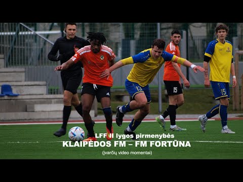 KLAIPĖDOS FM - Kauno FM FORTŪNA 3-1 (0-0)  [ĮVARČiAI]