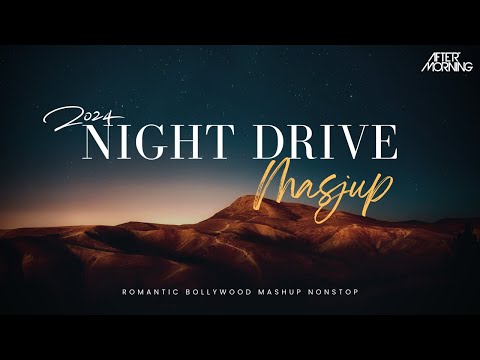 Emotional Night Drive Mashup 2024 | Aftermorning | Long Drive Mashup, Best Traveling Songs