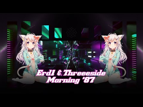 Erd1 & Threeeside - Morning '87★
