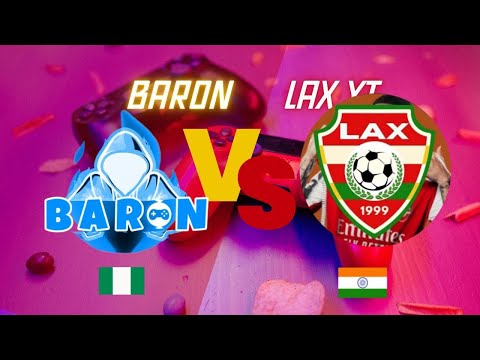 NaijabaronYT🇳🇬 🆚 @LaxCF 🇮🇳Continental Derby❤️🔥🤩