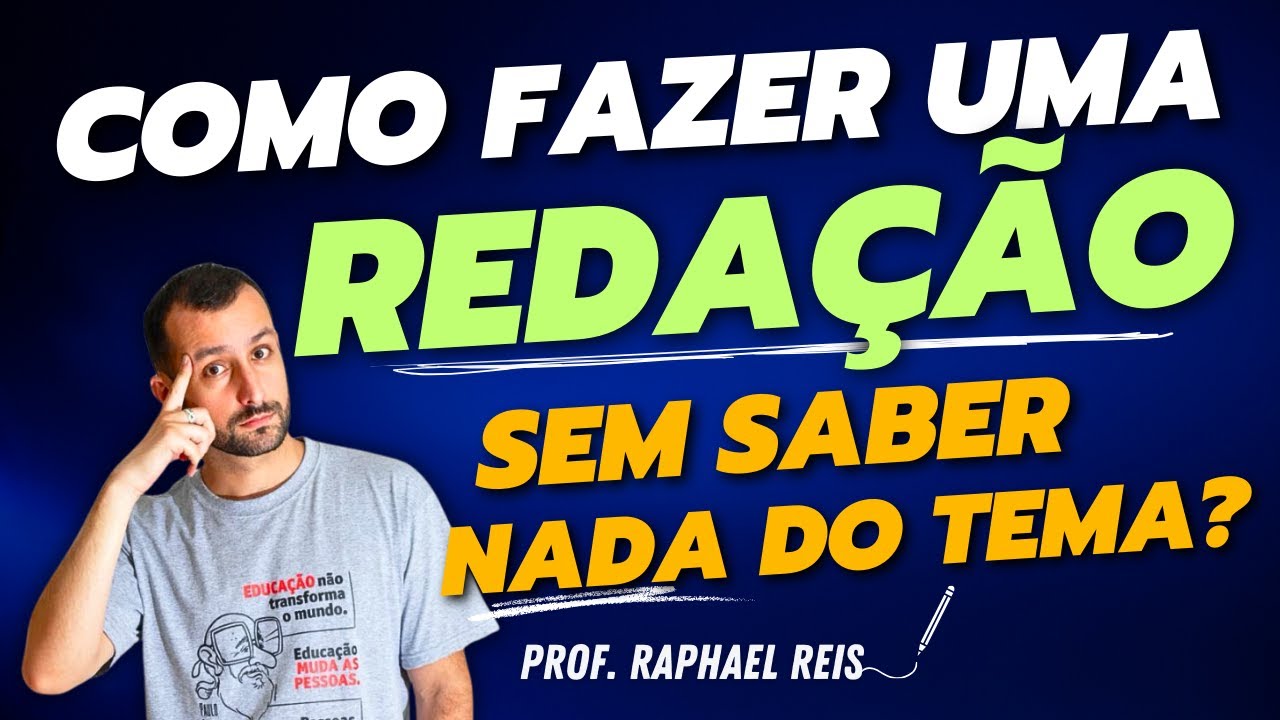 Como fazer uma REDAÇÃO SEM SABER NADA sobre o tema? | Prof. Raphael Reis