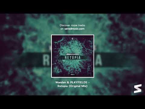 Wanden & PL4YFIELDS -  Retopia (Original Mix)