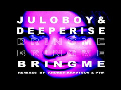 Juloboy & Deeperise - Bring Me (Original Mix)