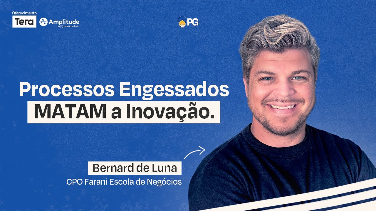 Como Quebrar Processos Engessados e Melhorar Resultados | Bernard de Luna