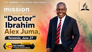 WORLD MISSION REPORT  |  JUNE 27, 2026 | DOCTOR IBRAHIM ALEX JUMA