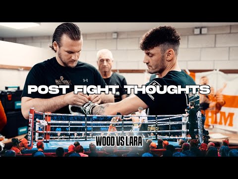 Leigh Wood v Mauricio Lara… post fight thoughts…
