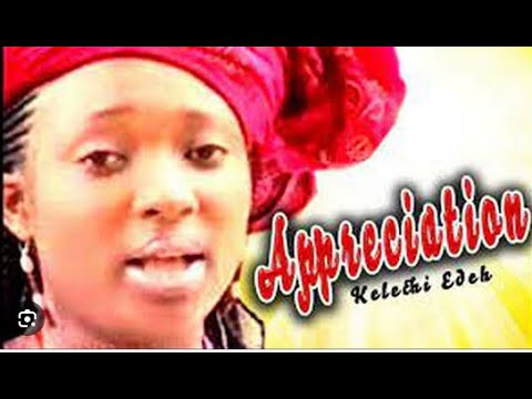 Kelechi Edeh -  Appreciation  - Nigerian Gospel Song