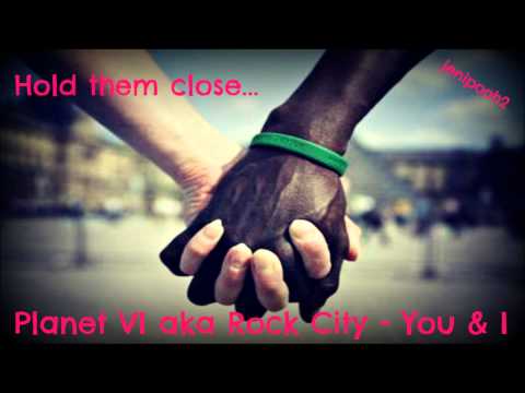 Planet VI aka Rock City - You & I