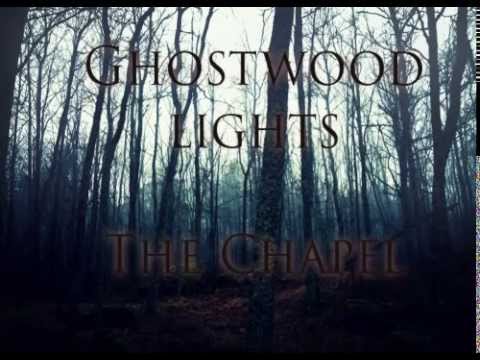 Ghostwood Lights - The Chapel