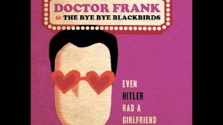 Doctor Frank & The Bye Bye Blackbirds - Even Hitler Had A Girlfriend (2014)