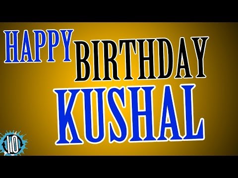 HAPPY BIRTHDAY KUSHAL! 10 Hours Non Stop Music & Animation For Party Time #Birthday #Kushal