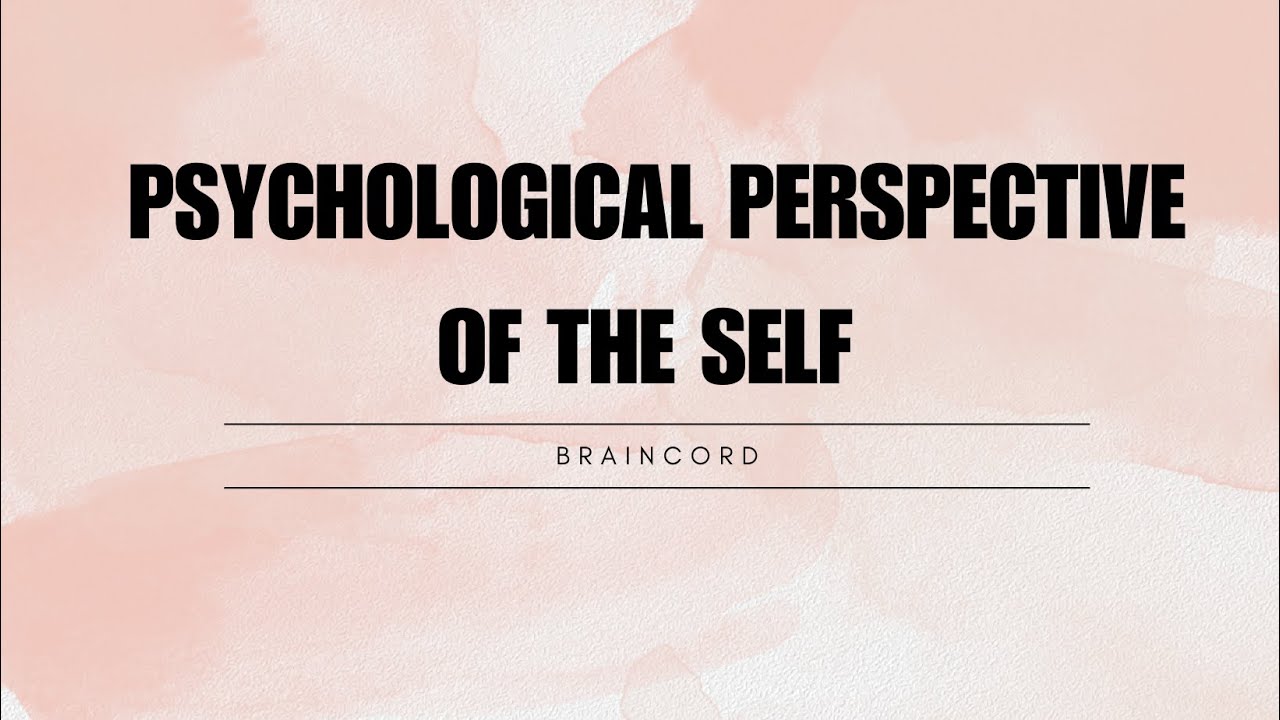 PSYCHOLOGICAL PERSPECTIVE OF THE SELF