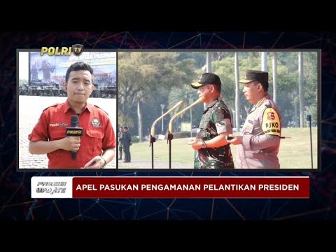PRESISI UPDATE: APEL PASUKAN PENGAMANAN PELANTIKAN PRESIDEN 18/10/2024 10.00