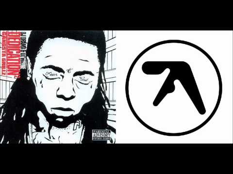Aphex Twin X Lil Wayne
