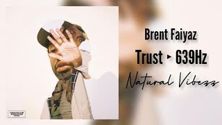 (639Hz) Brent Faiyaz - Trust