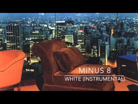 MINUS 8 - WHITE (INSTRUMENTAL)